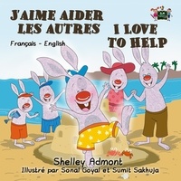  Shelley Admont et  S.A. Publishing - J’aime aider les autres I Love to Help - French English Bilingual Collection.