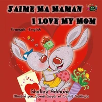 J'aime Ma Maman I Love My Mom: French English Bilingual Edition