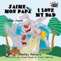  Shelley Admont - J'aime mon papa I Love My Dad (French English Bilingual Children's Book) - French English Bilingual Collection.