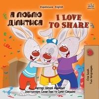  Shelley Admont et  KidKiddos Books - Я люблю ділитися I Love to Share - Ukrainian English Bilingual Collection.
