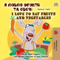  Shelley Admont et  KidKiddos Books - Я люблю фрукти та овочі I Love to Eat Fruits and Vegetables - Ukrainian English Bilingual Collection.