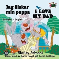  Shelley Admont et  S.A. Publishing - Jag älskar min pappa I Love My Dad (Bilingual Swedish Children's Books) - Swedish English Bilingual Collection.