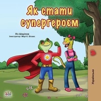  Shelley Admont et  KidKiddos Books - Як стати супергероєм - Ukrainian Bedtime Collection.