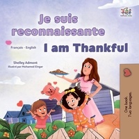  Shelley Admont et  KidKiddos Books - Je suis reconnaissante I am Thankful - French English Bilingual Collection.