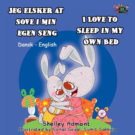  Shelley Admont et  S.A. Publishing - Jeg elsker at sove i min egen seng I Love to Sleep in My Own Bed (Danish Book for Kids) - Danish English Bedtime Collection.