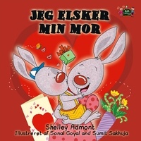  Shelley Admont et  S.A. Publishing - Jeg elsker min mor - Danish Bedtime Collection.