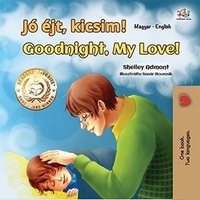  Shelley Admont et  KidKiddos Books - Jó éjt, kicsim! Goodnight, My Love! - Hungarian English Bilingual Collection.