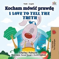  Shelley Admont et  KidKiddos Books - Kocham mówić prawdę I Love to Tell the Truth - Polish English Bilingual Collection.