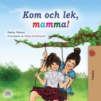  Shelley Admont et  KidKiddos Books - Kom och lek, mamma! - Swedish Bedtime Collection.