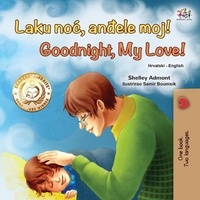  Shelley Admont et  KidKiddos Books - Laku noć, anđele moj! Goodnight, My Love! - Croatian English Bilingual Collection.