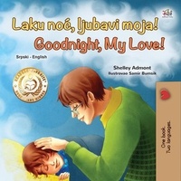  Shelley Admont et  KidKiddos Books - Laku noć, ljubavi moja! Goodnight, My Love! - Serbian English Bilingual Collection.