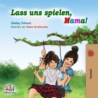  Shelley Admont et  KidKiddos Books - Lass uns spielen, Mama! - German Bedtime Collection.