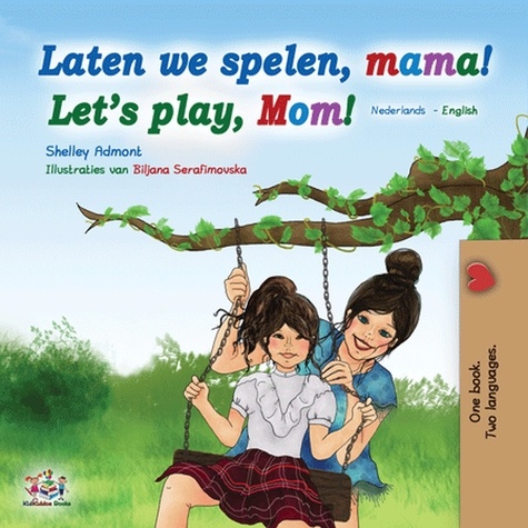  Shelley Admont et  KidKiddos Books - Laten we spelen, mama! Let’s Play, Mom! - Dutch English Bilingual Edition.