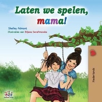  Shelley Admont et  KidKiddos Books - Laten we spelen, mama! - Dutch Bedtime Collection.
