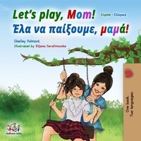  Shelley Admont et  KidKiddos Books - Let’s Play, Mom! (English Greek Bilingual Book) - English Greek Bilingual Collection.