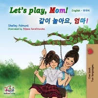  Shelley Admont et  KidKiddos Books - Let’s Play, Mom! (English Korean Bilingual Book) - English Korean Bilingual Collection.
