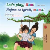 Let’s Play, Mom! Hajmo se igrati, mama!