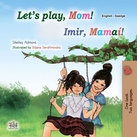  Shelley Admont et  KidKiddos Books - Let’s Play, Mom! Imir, Mamaí! - English Irish Bilingual Collection.