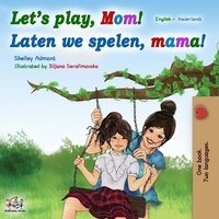  Shelley Admont et  KidKiddos Books - Let’s Play, Mom! Laten we spelen, mama! - English Dutch Bilingual Collection.