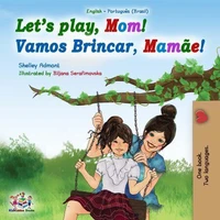 Let’s Play, Mom! Vamos Brincar, Mamãe!