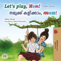 Let’s Play, Mom! നമുക്ക് കളിക്കാം, അമ്മേ!