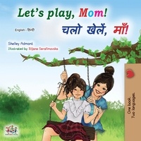  Shelley Admont et  KidKiddos Books - Let’s Play, Mom! चलो खेलें, माँ! - English Hindi Bilingual Collection.