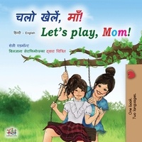  Shelley Admont et  KidKiddos Books - चलो खेलें, माँ! Let’s Play, Mom! - Hindi English Bilingual Collection.