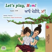  Shelley Admont et  KidKiddos Books - Let’s Play, Mom! ਆਓ ਖੇਡੀਏ, ਮਾਂ! - English Punjabi (Gurmukhi) Bilingual Collection.