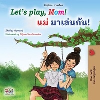  Shelley Admont et  KidKiddos Books - Let’s Play, Mom! แม่ มาเล่นกัน! - English Thai Bilingual Collection.