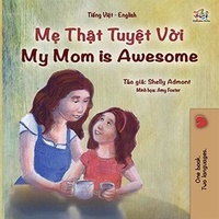  Shelley Admont et  KidKiddos Books - Mẹ Thật Tuyệt Vời My Mom is Awesome - Vietnamese English Bilingual Collection.