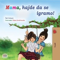  Shelley Admont et  KidKiddos Books - Mama, hajde da se igramo! - Serbian Bedtime Collection.