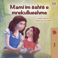  Shelley Admont et  KidKiddos Books - Mami im është e mrekullueshme - Albanian Bedtime Collection.
