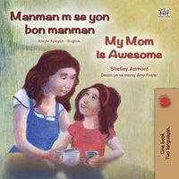 Manman m se yon bon manman My Mom is Awesome