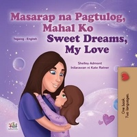  Shelley Admont et  KidKiddos Books - Masarap na Pagtulog, Mahal Ko! Sweet Dreams, My Love! - Tagalog English Bilingual Collection.