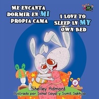  Shelley Admont - Me encanta dormir en mi propia cama I Love to Sleep in My Own Bed (Spanish English Bilingual Children's Book) - Spanish English Bilingual Collection.