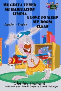  Shelley Admont et  S.A. Publishing - Me gusta tener mi habitación limpia I Love to Keep My Room Clean - Spanish English Bilingual Collection.
