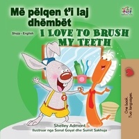  Shelley Admont et  KidKiddos Books - Më pëlqen t’i laj dhëmbët I Love to Brush My Teeth - Albanian English Bilingual Collection.