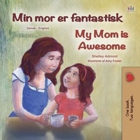  Shelley Admont et  KidKiddos Books - Min mor er fantastisk My Mom is Awesome - Danish English Bilingual Collection.