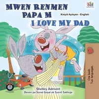 Shelley Admont et  KidKiddos Books - Mwen Renmen Papa M I Love My Dad - Haitian Creole English Bilingual Collection.