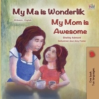  Shelley Admont et  KidKiddos Books - My Ma is Wonderlik My Mom is Awesome - Afrikaans English Bilingual Collection.