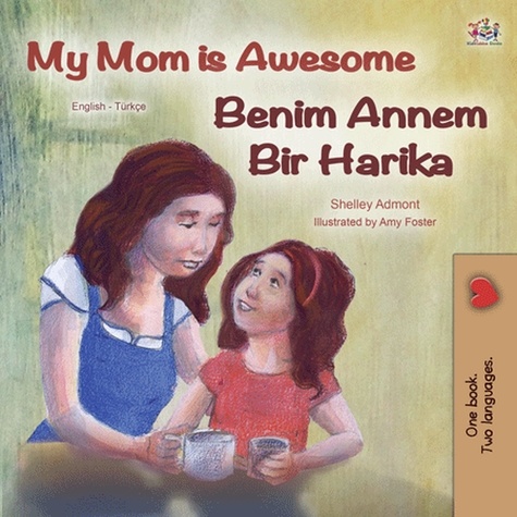  Shelley Admont et  KidKiddos Books - My Mom is Awesome Benim Annem Bir Harika - English Turkish Bilingual Collection.