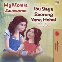  Shelley Admont et  KidKiddos Books - My Mom is Awesome Ibu Saya Seorang Yang Hebat - English Malay Bilingual Collection.