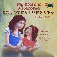  Shelley Admont et  KidKiddos Books - My Mom is Awesome (Japanese Bilingual book) - English Japanese Bilingual Collection.