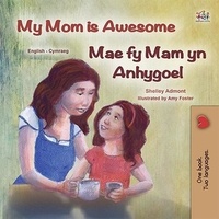  Shelley Admont et  KidKiddos Books - My Mom is Awesome  Mae fy Mam yn Anhygoel - English Welsh Bilingual Collection.