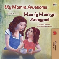 My Mom is Awesome  Mae fy Mam yn Anhygoel