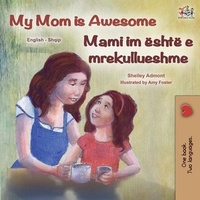  Shelley Admont et  KidKiddos Books - My Mom is Awesome Mami im është e mrekullueshme - English Albanian Bilingual Collection.