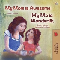  Shelley Admont et  KidKiddos Books - My Mom is Awesome My Ma is Wonderlik - English Afrikaans Bilingual Collection.