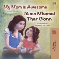 Shelley Admont et  KidKiddos Books - My Mom is Awesome Tá mo Mhamaí Thar Cionn - English Irish Bilingual Collection.