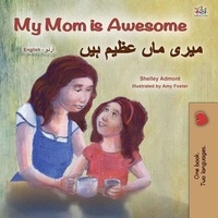  Shelley Admont et  KidKiddos Books - My Mom is Awesome میری ماں عظیم ہیں - English Urdu Bilingual Collection.