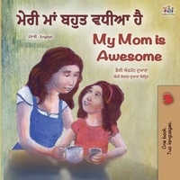 Télécharger des ebooks en pdf gratuitement ਮੇਰੀ ਮਾਂ ਬਹੁਤ ਵਧੀਆ ਹੈ My Mom is Awesome  - Punjabi English Bilingual Collection 9781525946530 PDF CHM (French Edition)